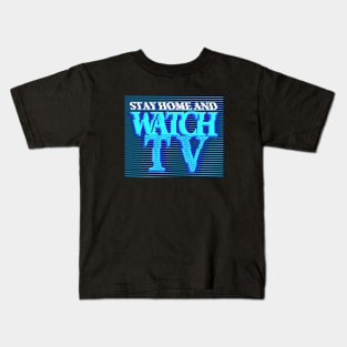 STAY HOME AND WATCH TV #1 (SCREEN) Kids T-Shirt